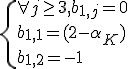 3$\{\array\forall j\ge 3, b_{1,j}=0\\b_{1,1}=(2-\alpha_K)\\b_{1,2}=-1\ 